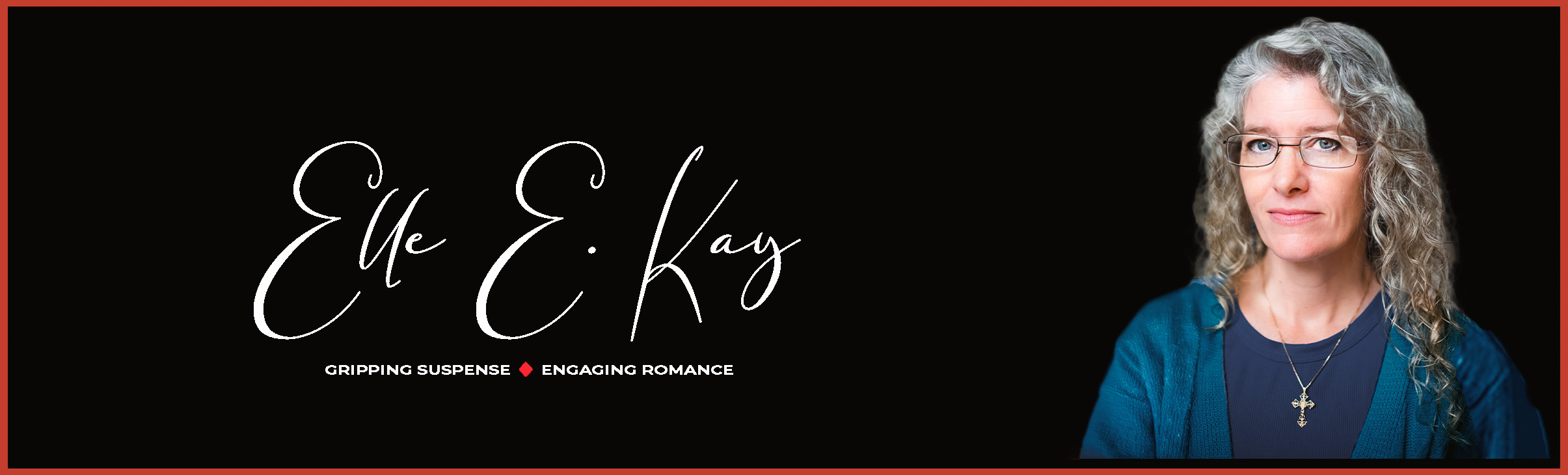 Elle E. Kay | Gripping Suspense | Engaging Romance