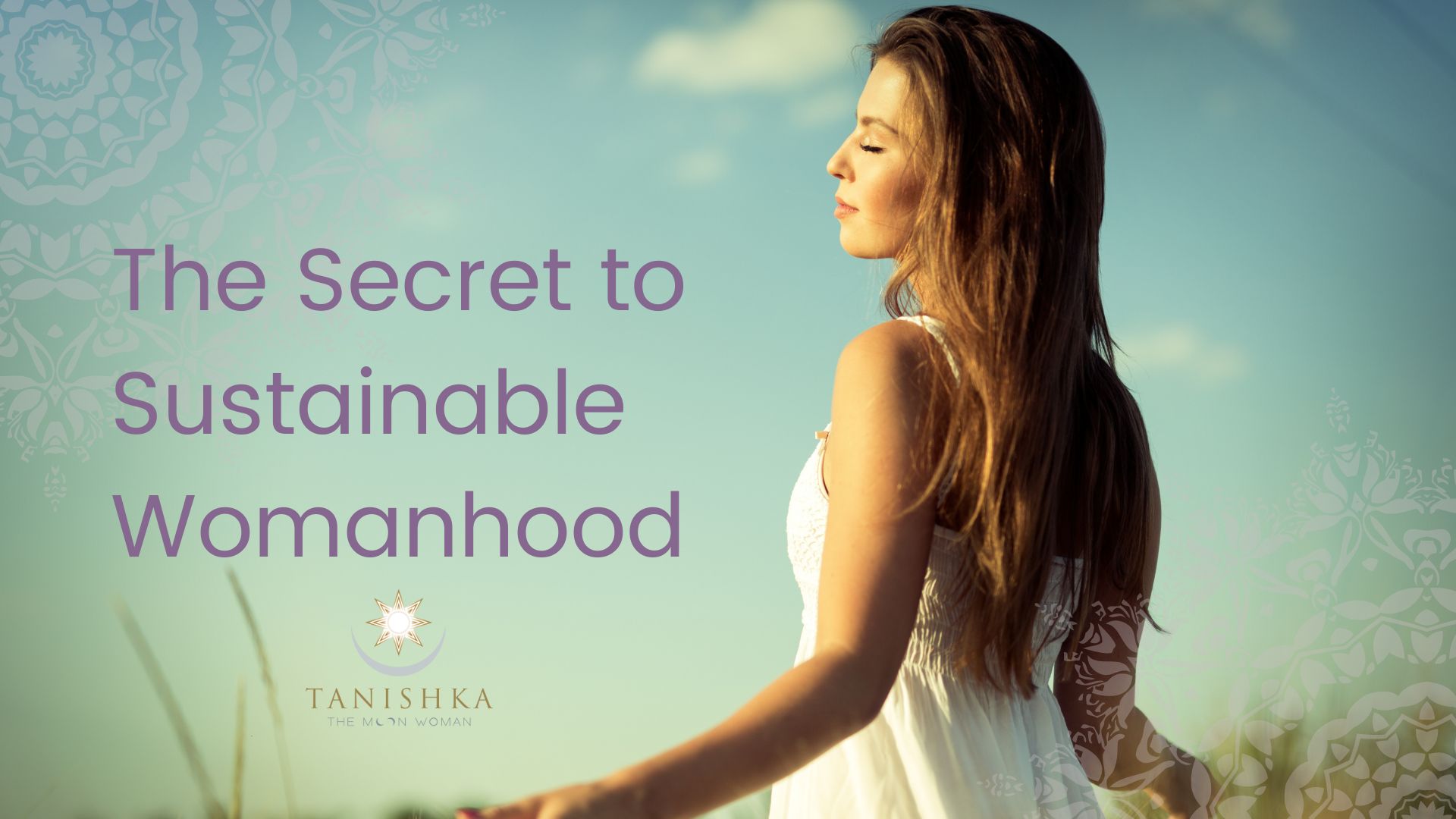 The Secret to Sustainable Womanhood